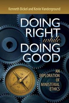 Paperback Doing Right While Doing Good: An Exploration of Ministerial Ethics Book