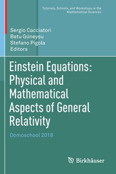Paperback Einstein Equations: Physical and Mathematical Aspects of General Relativity: Domoschool 2018 Book