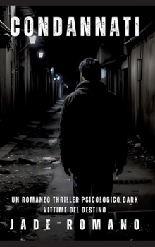 Hardcover Condannati: Un Romanzo Thriller Psicologico Dark. Vittime del Destino. [Italian] Book