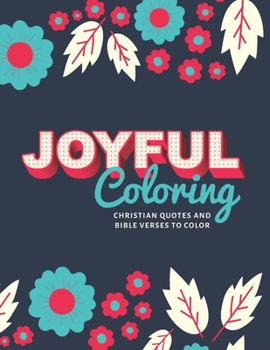 Joyful Coloring: Christian Quotes and Bible Verses to Color / Large Notebook Size / Intricate Patterns / Inspirational Happy Book / Religious Scripture Gift for Creative Teen Girls and Adult Women