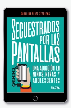 Secuestrados por las pantallas (General) (Spanish Edition)