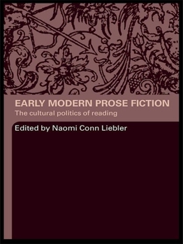 Hardcover Early Modern Prose Fiction: The Cultural Politics of Reading Book