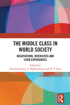 Paperback The Middle Class in World Society: Negotiations, Diversities and Lived Experiences Book