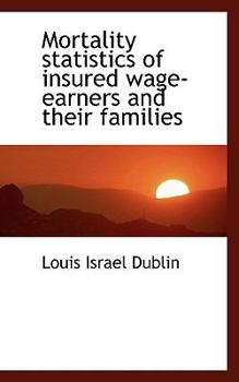 Paperback Mortality Statistics of Insured Wage-Earners and Their Families Book