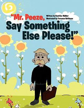 Paperback Mr. Peeze, Say Something Else Please! Book