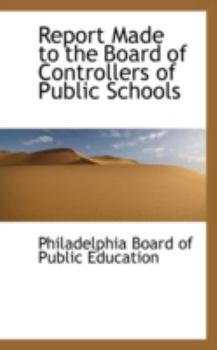 Paperback Report Made to the Board of Controllers of Public Schools Book