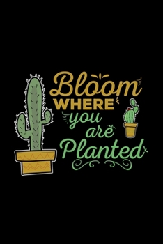 Paperback Bloom where you are planted: 6x9 Cactus - lined - ruled paper - notebook - notes Book