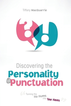 Paperback Discovering the Personality of Punctuation: Turning the Ho Hums into Tee Hees Book