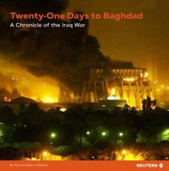 Hardcover 21 Days to Baghdad: A Chronicle of the Iraq War Book