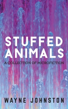 Hardcover Stuffed Animals: A Collection of Microfiction Book