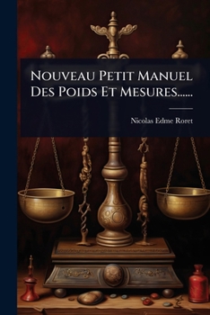 Paperback Nouveau Petit Manuel Des Poids Et Mesures...... [French] Book