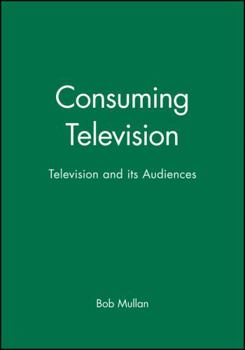 Paperback Consuming Television: Television and Its Audiences Book