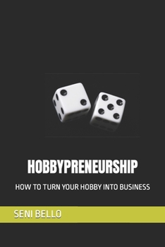 Paperback Hobbypreneurship: How to Turn Your Hobby Into Business Book