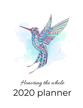 Paperback Honoring the Whole: 2020 Planner: A Calendar for the Whole Self Book