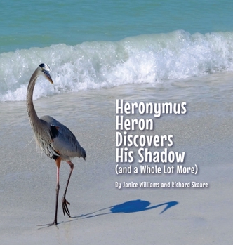 Hardcover Heronymus Heron Discovers His Shadow (and a Whole Lot More) Book