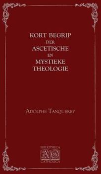 Hardcover Kort begrip der ascetische en mystieke theologie [Dutch] Book