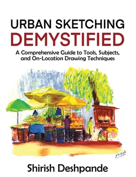 Paperback Urban Sketching Demystified: A Comprehensive Guide to Tools, Subjects, and On-Location Drawing Techniques Book