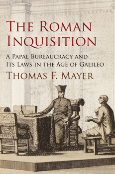 Hardcover The Roman Inquisition: A Papal Bureaucracy and Its Laws in the Age of Galileo Book