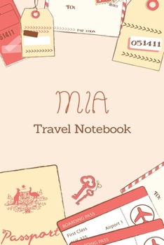 Paperback Mia TRAVEL NOTEBOOK: Tickets, passport Beautiful Travel Planner / Notebook personalized for Mia in Soft Pink Color and beautiful design for Book