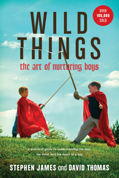 Paperback Wild Things: The Art of Nurturing Boys Book
