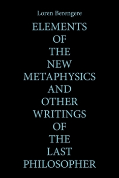 Paperback Elements of the New Metaphysics and Other Writings of the Last Philosopher Book