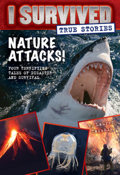 Nature Attacks! - Book #2 of the I Survived True Stories