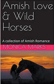 Paperback Amish Love & Wild Horses Book