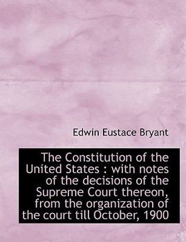 Paperback The Constitution of the United States: With Notes of the Decisions of the Supreme Court Thereon, Fr Book
