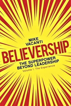 Paperback Believership: The Superpower Beyond Leadership: Volume 1, The Experience Book