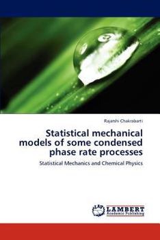 Paperback Statistical Mechanical Models of Some Condensed Phase Rate Processes Book