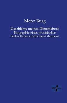 Paperback Geschichte meines Dienstlebens: Biographie eines preußischen Stabsoffiziers jüdischen Glaubens [German] Book