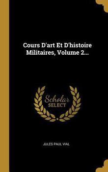 Hardcover Cours D'art Et D'histoire Militaires, Volume 2... [French] Book