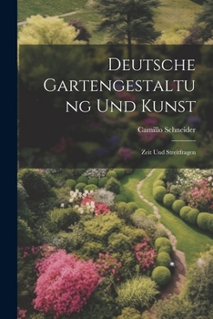 Paperback Deutsche Gartengestaltung Und Kunst: Zeit Und Streitfragen [German] Book