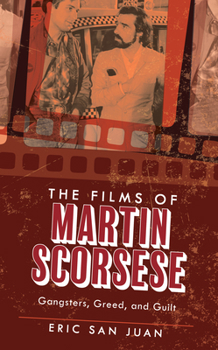 Hardcover The Films of Martin Scorsese: Gangsters, Greed, and Guilt Book