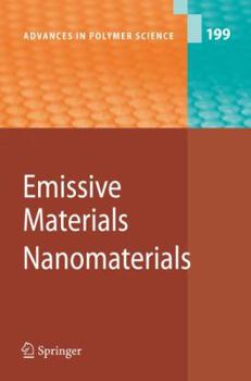 Advances in Polymer Science, Volume 199: Emissive Materials - Nanomaterials - Book #199 of the Advances in Polymer Science