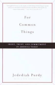 Paperback For Common Things: Irony, Trust, and Commitment in America Today Book