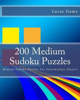 Paperback 200 Medium Sudoku Puzzles: Medium Sudoku Puzzles For Intermediate Players Book