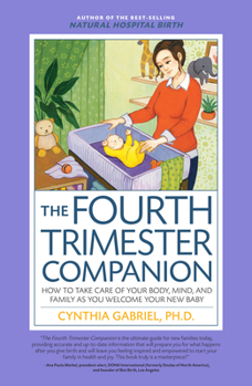 Paperback The Fourth Trimester Companion: How to Take Care of Your Body, Mind, and Family as You Welcome Your New Baby Book