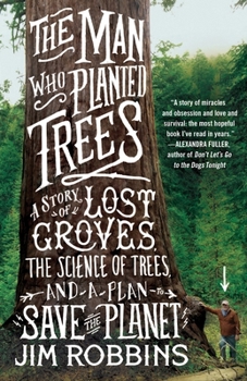Paperback The Man Who Planted Trees: A Story of Lost Groves, the Science of Trees, and a Plan to Save the Planet Book