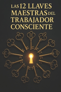 Paperback Las 12 Llaves Maestras del Trabajador Consciente [Spanish] Book