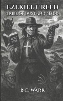 Ezekiel Creed: Tribe of Dust and Blood (A Dark Fantasy Demon Hunter Fiction): "Where the sword fails, the Word cuts deeper."