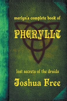 Hardcover Merlyn's Complete Book of Pheryllt: The Lost Secrets of Druidic Tradition (Deluxe Edition) Book