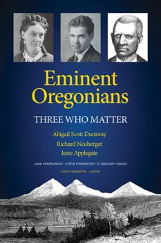 Eminent Oregonians: Three Who Matter