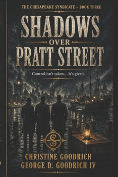 Shadows Over Pratt Street: Book Three – The Chesapeake Syndicate