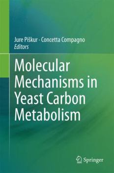 Hardcover Molecular Mechanisms in Yeast Carbon Metabolism Book