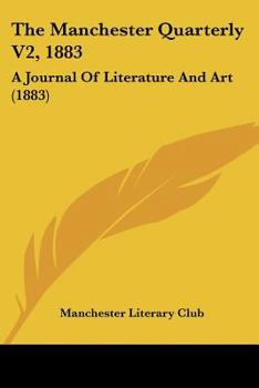 Paperback The Manchester Quarterly V2, 1883: A Journal Of Literature And Art (1883) Book