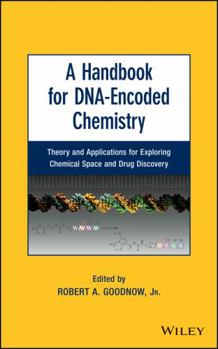 Hardcover A Handbook for Dna-Encoded Chemistry: Theory and Applications for Exploring Chemical Space and Drug Discovery Book