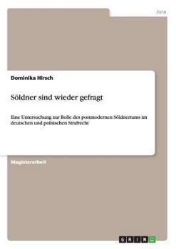 Paperback Söldner sind wieder gefragt: Eine Untersuchung zur Rolle des postmodernen Söldnertums im deutschen und polnischen Strafrecht [German] Book