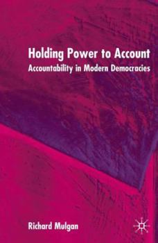 Hardcover Holding Power to Account: Accountability in Modern Democracies Book
