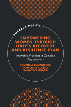 Empowering Women Through Italy's Recovery and Resilience Plan: Innovative Practices in Complex Organizations (Emerald Points)